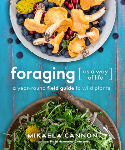 Cover for Mikaela Cannon · Foraging as a Way of Life: A Year-Round Field Guide to Wild Plants (Pocketbok) (2024)