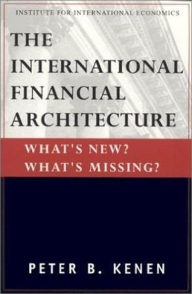 Cover for Peter Kenen · The International Financial Architecture – What's New? What's Missing? (Paperback Book) (2001)