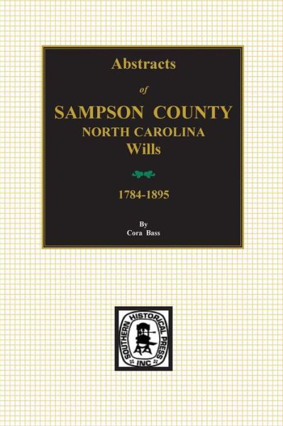Cover for Cora Bass · Sampson County, North Carolina Wills, 1784-1895, Abstracts Of. (Paperback Book) (2015)