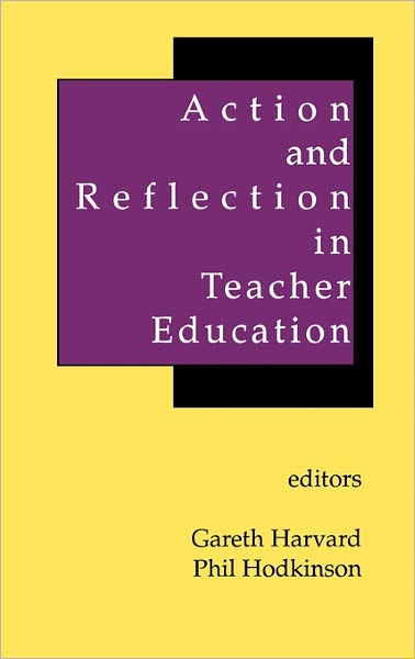 Cover for Gareth Rees Harvard · Action and Reflection in Teacher Education (Hardcover Book) (1995)