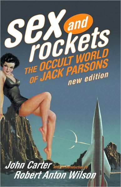 Sex And Rockets: The Occult World of Jack Parsons - John Carter - Kirjat - Feral House,U.S. - 9780922915972 - torstai 21. huhtikuuta 2005