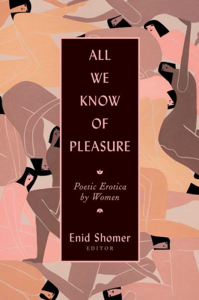 Cover for All We Know of Pleasure: Poetic Erotica by Women (Paperback Book) (2019)