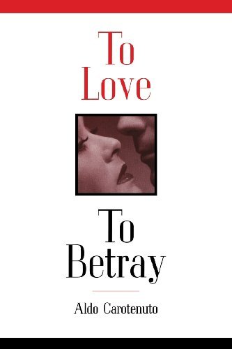 Cover for Aldo Carotenuto · To Love to Betray (Taschenbuch) (2013)