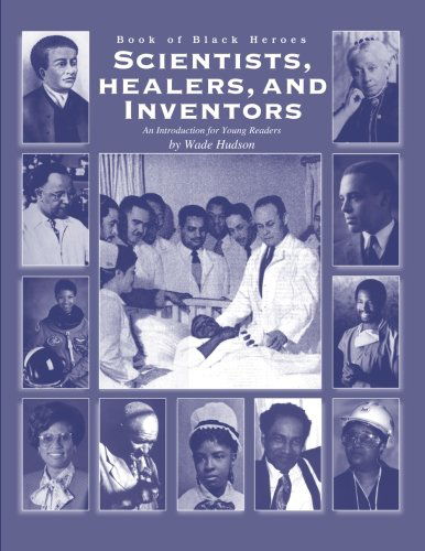 Cover for Mr. Wade Hudson · Book of Black Heroes: Scientists, Healers, and Inventors (Volume 3) (Paperback Book) [1st edition] (2013)