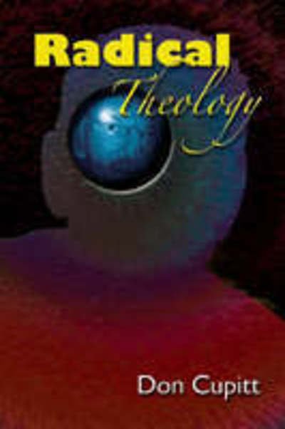 Cover for Don Cupitt · Radical Theology: Selected Essays (Taschenbuch) [Annotated edition] (2006)