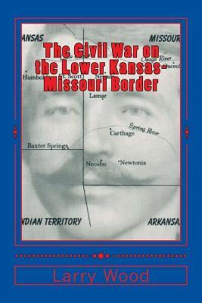 Cover for Larry E. Wood · The Civil War on the Lower Kansas-Missouri Border (Paperback Book) (2016)