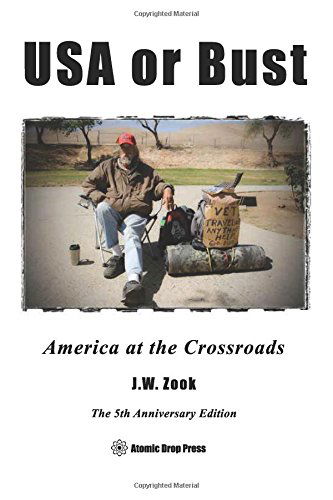 USA or Bust - the 5th Anniversary Edition: America at the Crossroads - J.w. Zook - Kirjat - Atomic Drop Press - 9780982766972 - tiistai 8. heinäkuuta 2014