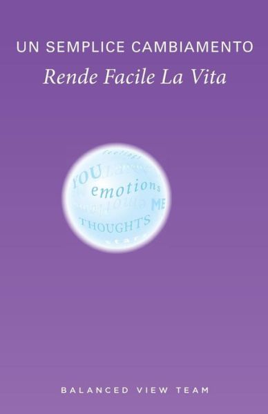 Cover for Il Team Di Balanced View · Un Semplice Cambiamento Rende Facile la Vita (Paperback Book) (2016)