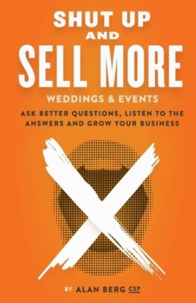 Cover for Alan Berg · Shut Up and Sell More Weddings &amp; Events (Paperback Book) (2016)