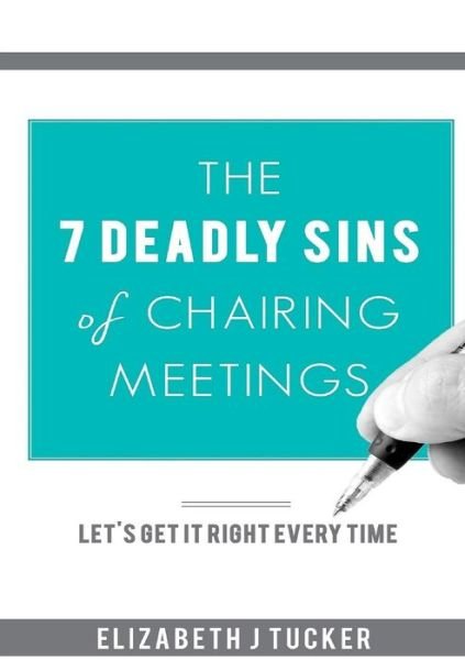 Cover for Elizabeth J Tucker · The 7 Deadly Sins of Chairing Meetings (Paperback Bog) (2014)