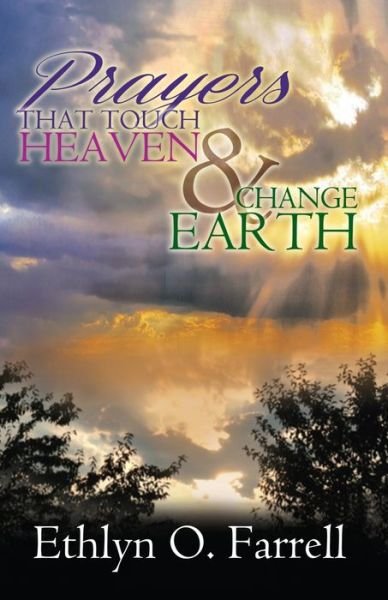 Cover for Ethlyn Ottley Farrell · Prayers That Touch Heaven And Change Earth (Paperback Book) (2016)