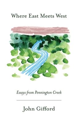 Cover for John Gifford · Where East Meets West: Essays from Pennington Creek (Hardcover Book) (2020)