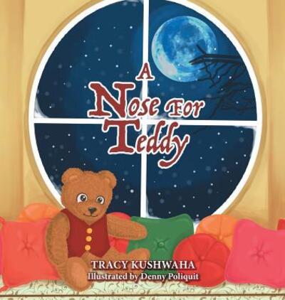 Cover for Tracy Kushwaha · A Nose for Teddy (Hardcover Book) (2018)