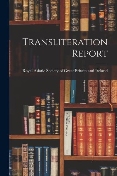 Cover for Royal Asiatic Society of Great Britai · Transliteration Report (Paperback Book) (2021)