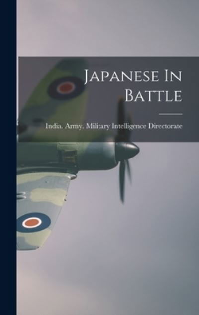 Cover for India Army Military Intelligence Di · Japanese In Battle (Hardcover bog) (2021)