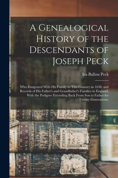 Cover for Ira Ballou Peck · Genealogical History of the Descendants of Joseph Peck (Bok) (2022)