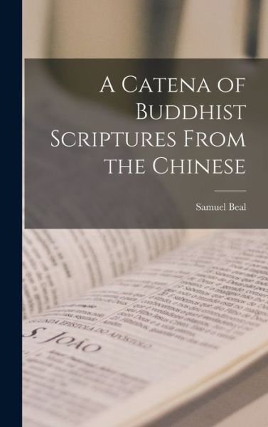 Cover for Beal Samuel · Catena of Buddhist Scriptures from the Chinese (Book) (2022)