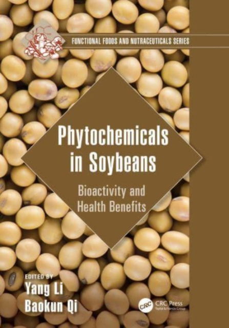 Phytochemicals in Soybeans: Bioactivity and Health Benefits - Functional Foods and Nutraceuticals -  - Books - Taylor & Francis Ltd - 9781032169972 - October 7, 2024