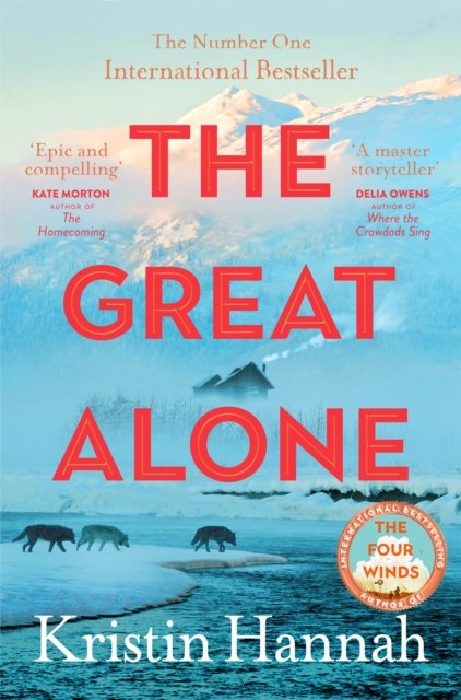 The Great Alone: A Story of Love, Heartbreak and Survival From the Worldwide Bestselling Author of The Four Winds - Kristin Hannah - Livros - Pan Macmillan - 9781035030972 - 21 de dezembro de 2023