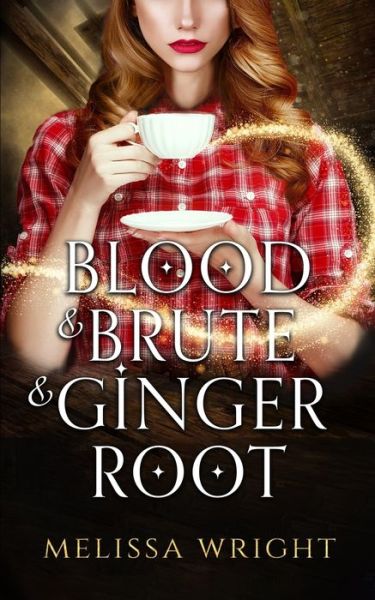 Cover for Melissa Wright · Blood &amp; Brute &amp; Ginger Root (Paperback Book) (2019)