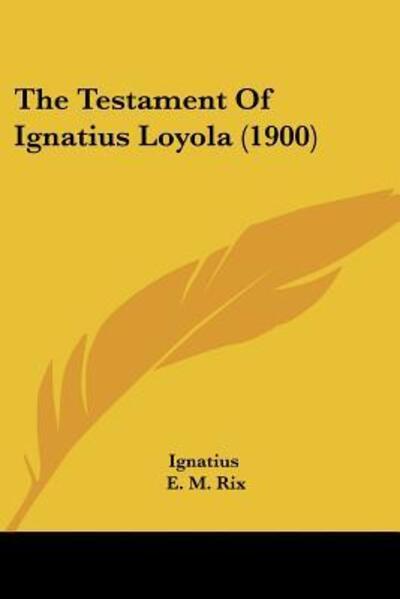 Cover for Ignatius · The Testament Of Ignatius Loyola (1900) (Paperback Book) (2009)