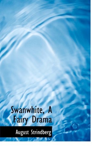 Cover for August Strindberg · Swanwhite, a Fairy Drama (Hardcover Book) (2009)