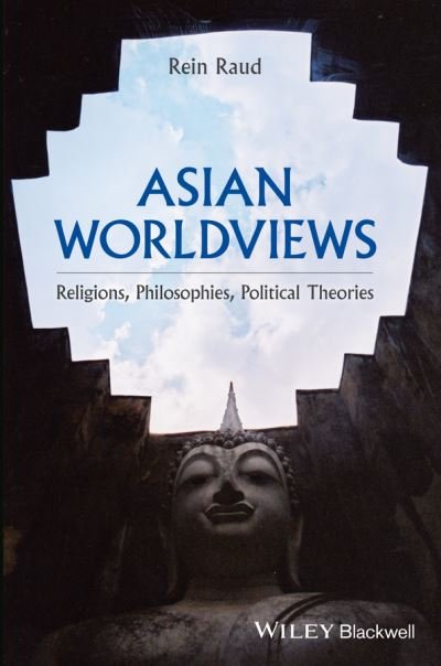 Cover for Raud, Rein (Tallinn University, Estonia) · Asian Worldviews: Religions, Philosophies, Political Theories (Pocketbok) (2021)