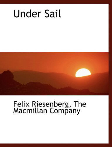 Cover for Felix Riesenberg · Under Sail (Paperback Book) (2010)