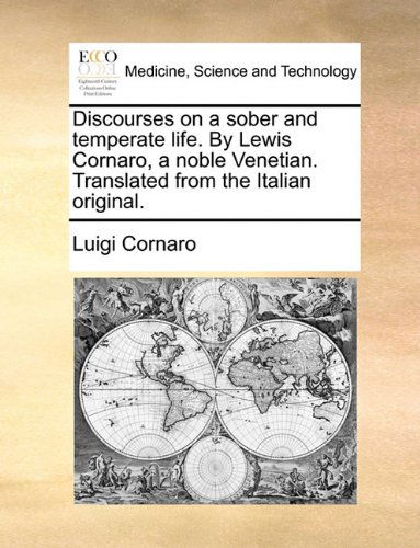 Cover for Luigi Cornaro · Discourses on a Sober and Temperate Life. by Lewis Cornaro, a Noble Venetian. Translated from the Italian Original. (Paperback Book) (2010)