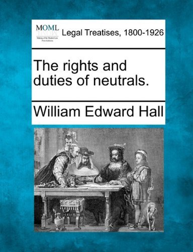 Cover for William Edward Hall · The Rights and Duties of Neutrals. (Pocketbok) (2010)