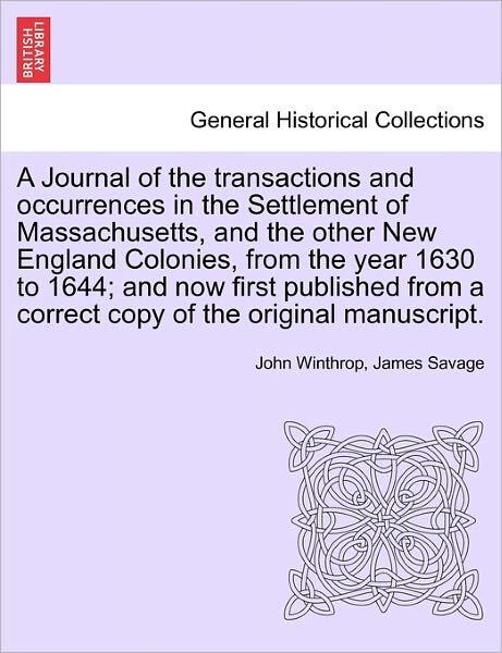Cover for John Winthrop · A Journal of the transactions and occurrences in the Settlement of Massachusetts, and the other New England Colonies, from the year 1630 to 1644; and now first published from a correct copy of the original manuscript. Vol. II, A New Edition (Pocketbok) (2011)