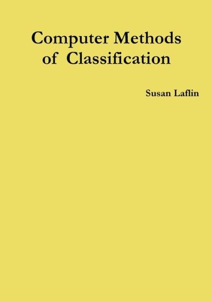 Computer Methods of Classification - Susan Laflin - Książki - Lulu.com - 9781312678972 - 15 listopada 2014