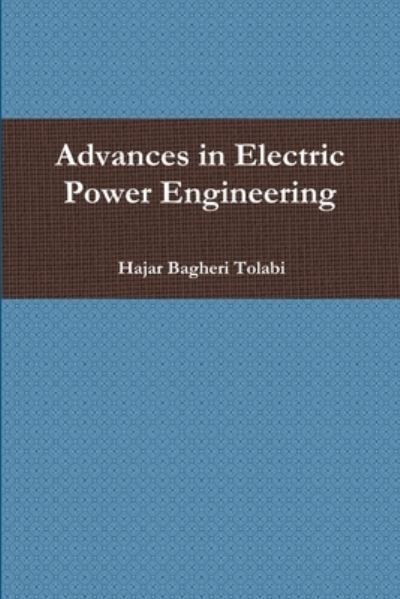 Cover for Hajar Bagheri Tolabi · Advances in Electric Power Engineering (Bok) (2015)
