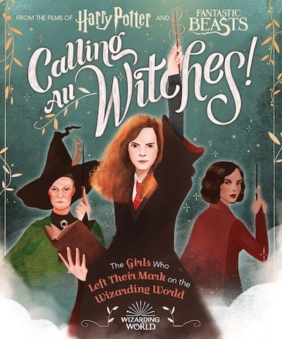 Calling All Witches! The Girls Who Left Their Mark on the Wizarding World - Harry Potter and Fantastic Beasts - Scholastic - Bücher - Scholastic US - 9781338322972 - 28. Mai 2019