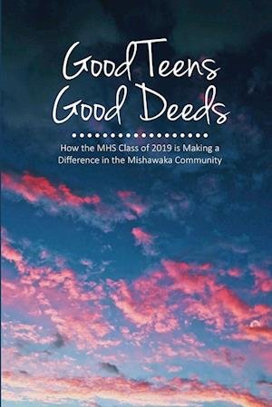 Cover for Mhs English Students Class of 2019 · Good Teens, Good Deeds (Buch) (2016)