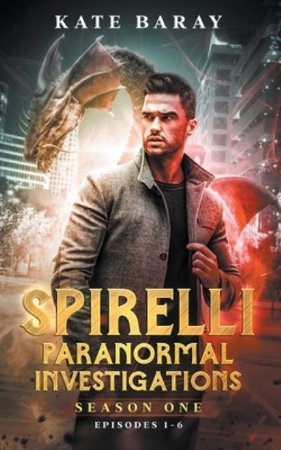 Cover for Kate Baray · Spirelli Paranormal Investigations Season One (Paperback Book) (2021)