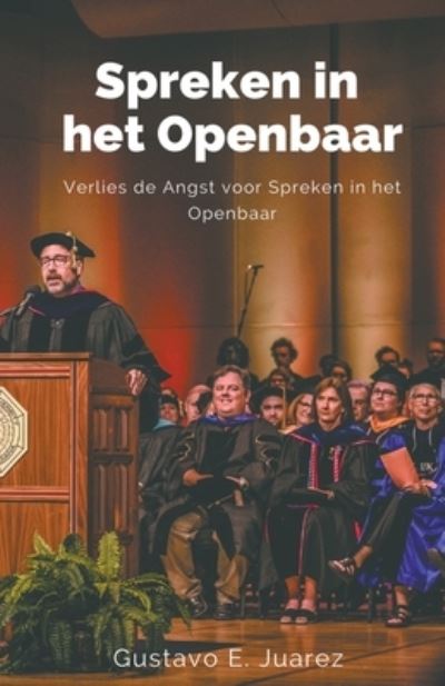 Cover for Gustavo Espinosa Juarez · Spreken in het Openbaar Verlies de Angst voor Spreken in het Openbaar (Paperback Book) (2021)