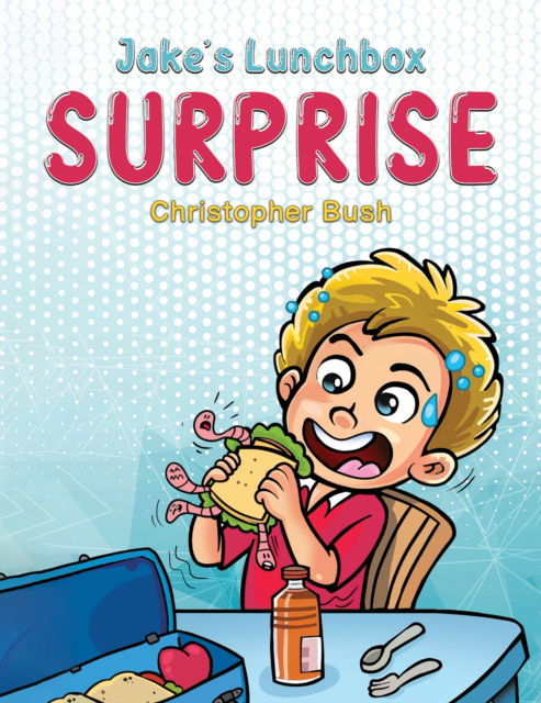 Cover for Christopher Bush · Jake's Lunchbox Surprise (Paperback Bog) (2023)