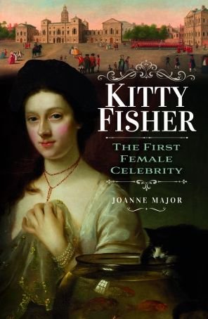 Cover for Joanne Major · Kitty Fisher: The First Female Celebrity (Hardcover Book) (2022)