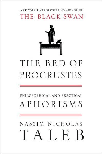 Cover for Nassim Nicholas Taleb · The Bed of Procrustes: Philosophical and Practical Aphorisms (Incerto) (Hardcover bog) [1st Printing edition] (2010)