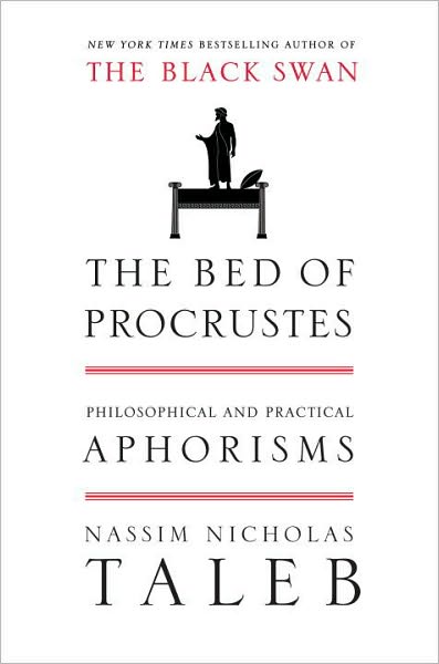 Cover for Nassim Nicholas Taleb · The Bed of Procrustes: Philosophical and Practical Aphorisms (Incerto) (Hardcover bog) [1st Printing edition] (2010)