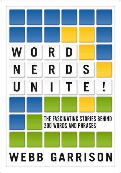 Cover for Webb Garrison · Word Nerds Unite!: The Fascinating Stories Behind 200 Words and Phrases (Pocketbok) (2023)