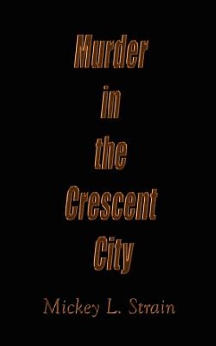 Cover for Mickey L. Strain · Murder in the Crescent City (Paperback Book) (2002)