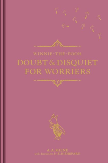 Winnie-the-Pooh: Doubt & Disquiet for Worriers - A. A. Milne - Bøker - HarperCollins Publishers - 9781405291972 - 1. november 2018