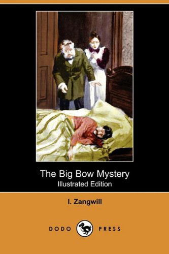 Cover for I. Zangwill · The Big Bow Mystery (Illustrated Edition) (Dodo Press) (Paperback Book) [Illustrated edition] (2009)