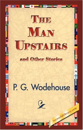 Cover for P. G. Wodehouse · The Man Upstairs and Other Stories (Taschenbuch) (2007)