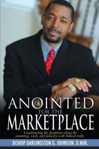 Anointed for the Marketplace: Empowered to Establish God's Kingdom in the World of Business, Education, and Government - Dmin Darlingston G. Johnson - Books - AuthorHouse - 9781425976972 - September 16, 2007