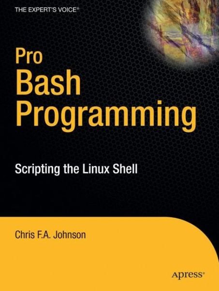 Cover for Chris Johnson · Pro Bash Programming: Scripting the Linux Shell (Paperback Book) [1st edition] (2009)