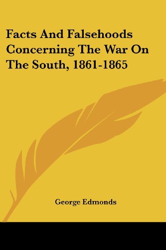 Cover for George Edmonds · Facts and Falsehoods Concerning the War on the South, 1861-1865 (Paperback Book) (2007)