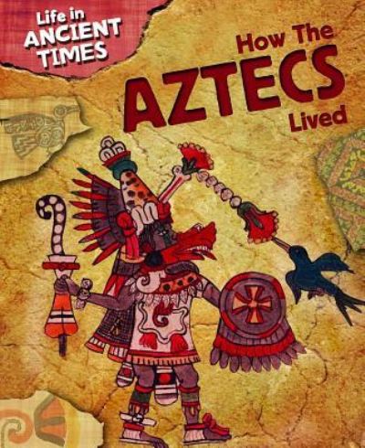 Cover for Anita Ganeri · How the Aztecs lived (Book) (2010)